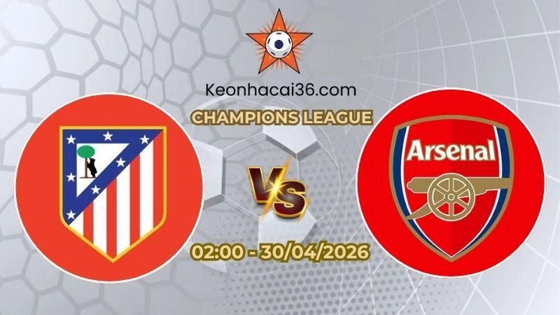 Soi kèo Atletico Madrid vs Arsenal 02h00 Ngày 30/04/2026