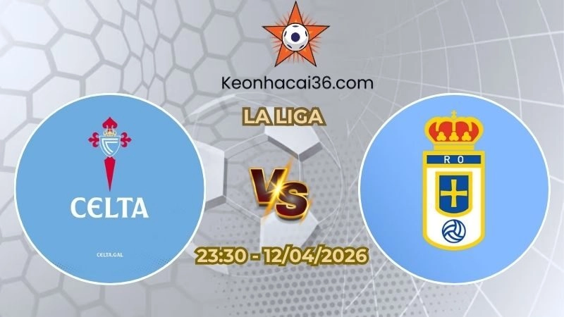 Soi kèo Celta Vigo vs Real Oviedo 23h30 Ngày 12/04/2026