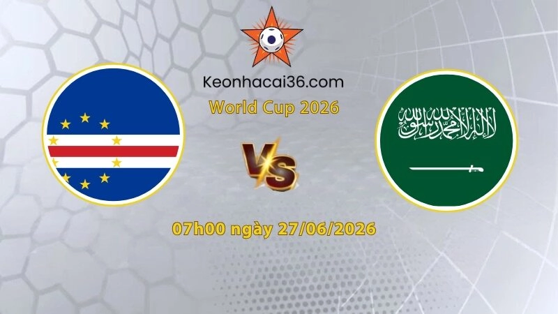 Soi kèo Cape Verde vs Saudi Arabia, 7h00 ngày 27/06: Cổ tích chưa dừng