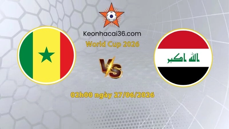Soi kèo Senegal vs Iraq, 2h00 ngày 27/06: Hi vọng mong manh